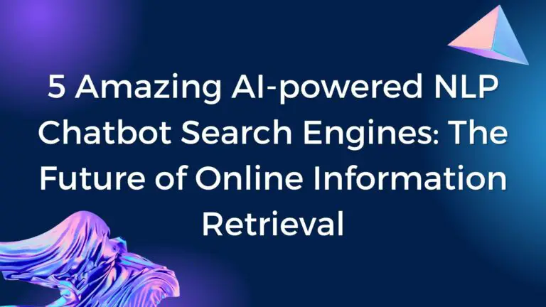 5 Amazing AI-powered NLP Chatbot Search Engines: The Future of Online Information Retrieval