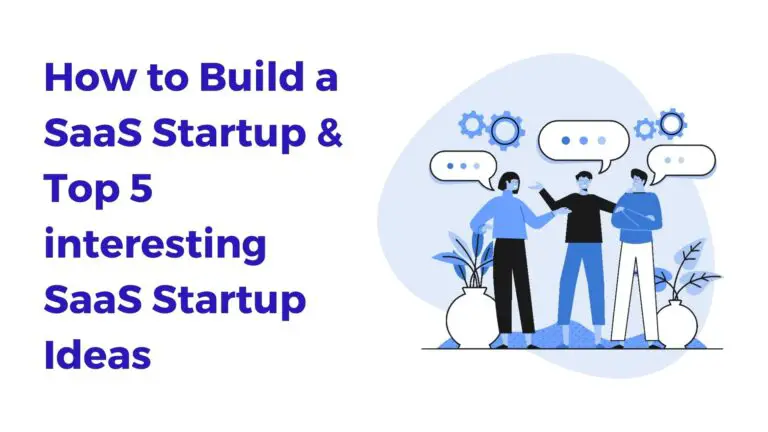 How to Build a SaaS Startup & Top 5 interesting SaaS Startup Ideas