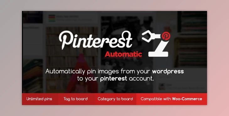How to Use Pinterest Automatic Pin WordPress Plugin v4.15.5 to Boost Your Traffic and Engagement